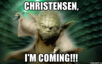 christensen, i'm coming!!!