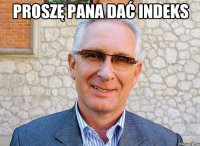 proszę pana dać indeks 