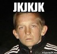 jkjkjk 