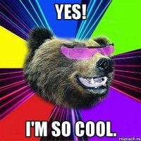 yes! i'm so cool.