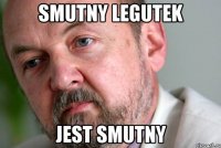 smutny legutek jest smutny