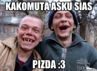 kakomuta asku sias pizda :3