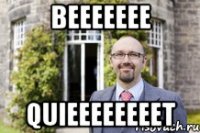 beeeeeee quieeeeeeeet