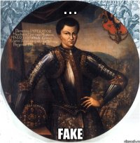 . . . fake