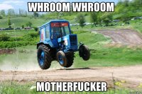 whroom whroom motherfucker