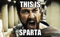 THIS IS SPARTA