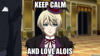 keep calm and love alois