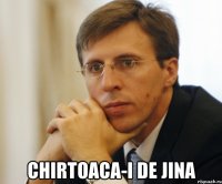  Chirtoaca-i de jina