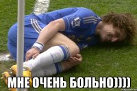  мне очень больно))))