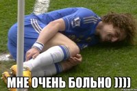  мне очень больно ))))