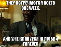 they встречаются всего one week, and уже клянутся in любви forever