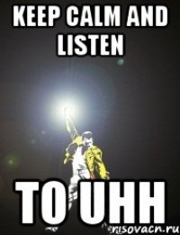 Keep calm and listen to UHH