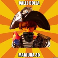 qalle bolla marjuha 3d