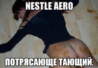 nestle aero потрясающе тающий.