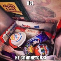 нет, не слипнется :з