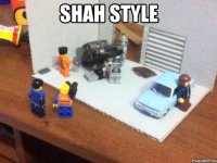 Shah Style 