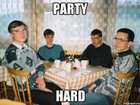 Party hard