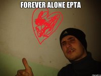 Forever alone epta 