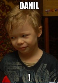 DANIL !