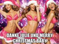  DANKE JULIE und merry christmas baby