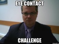 EYE CONTACT CHALLENGE