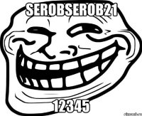 SEROBSEROB21 12345