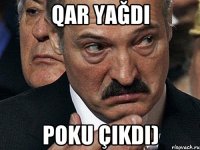 Qar yağdı Poku çıkdı)