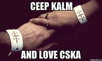 ceep kalm and love CSKA