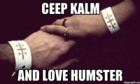 ceep kalm and love humster