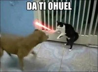 da ti ohuel 