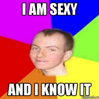 I am sexy and I know it