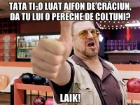 tata ti-o luat aifon de Crăciun, da tu lui o pereche de coltuni? laik!