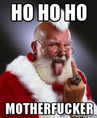 HO HO HO MOTHERFUCKER