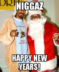 NIGGAZ HAPPY NEW YEARS!