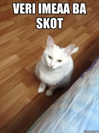 Veri imeaa ba skot 