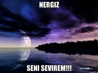 Nergiz Seni Sevirem!!!