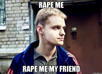 Rape Me Rape Me My Friend