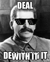 DEAL WITH IT