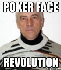 poker face revolution