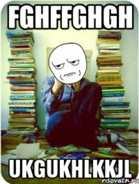 fghffghgh ukgukhlkkjl
