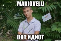 MAKIOVELLI Вот идиот