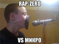 Rap-Zero vs Микро