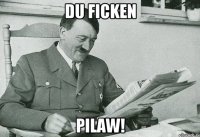 Du ficken Pilaw!