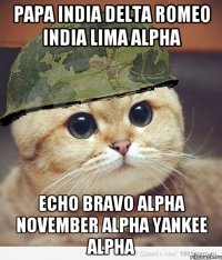 PAPA INDIA DELTA ROMEO INDIA LIMA ALPHA ECHO BRAVO ALPHA NOVEMBER ALPHA YANKEE ALPHA