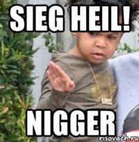 Sieg heil! nigger