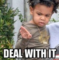  deal with it