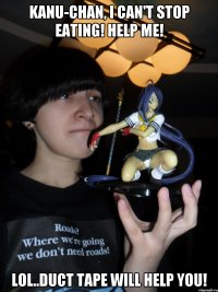 Kanu-chan, I can't stop eating! help me! lol..duct tape will help you!