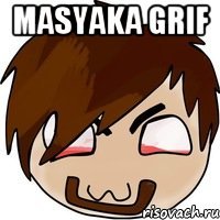 MASYAKA GRIF 