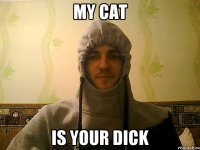 my cat is your dick
