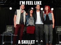 i'm feel like a skillet ^_^
